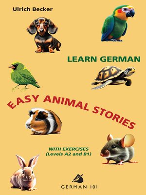 cover image of Learn German – Easy Animal Stories with Exercises (Levels A2 and B1)